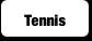 Tennis.