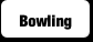Bowling.